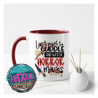 I just want to Cuddle & Watch Horror Movies 15 oz Sublimated Coffee Mug