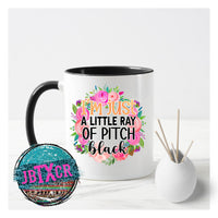 I'm Just a Little Ray of Pitch Black 15 oz Sublimated Coffee Mug