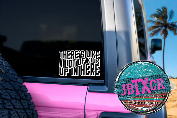 There's Like A Lot of Kids up in Here 6" Vinyl Decal
